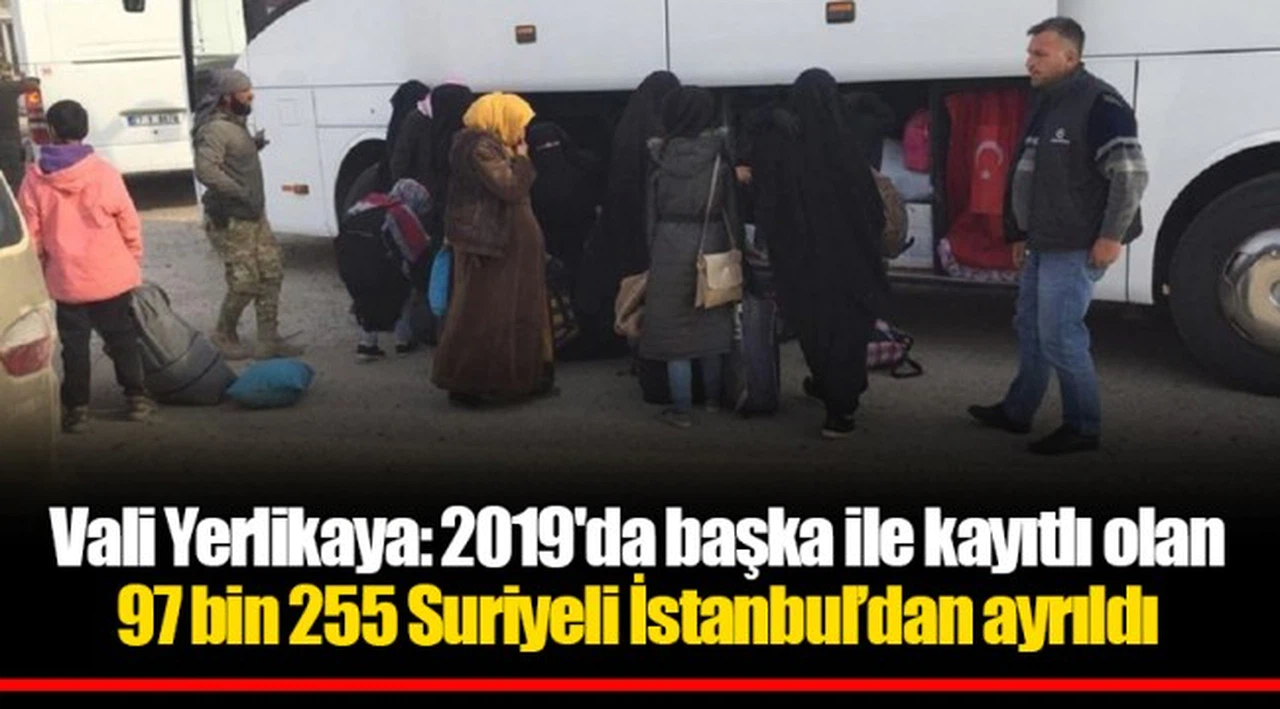 Vali Yerlikaya: 2019'da başka ile kayıtlı olan 97 bin 255 Suriyeli İstanbul’dan ayrıldı
