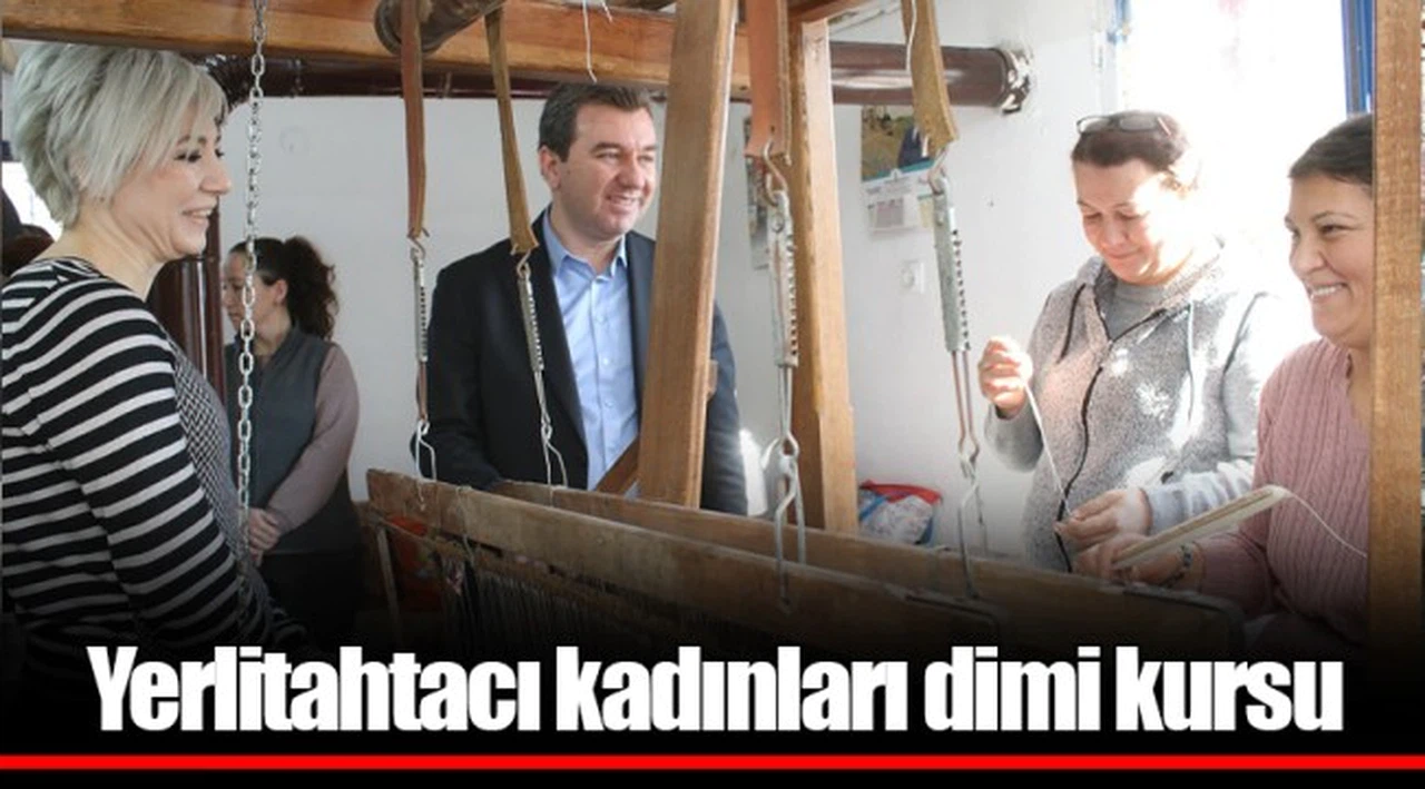Yerlitahtacı kadınları dimi kursu