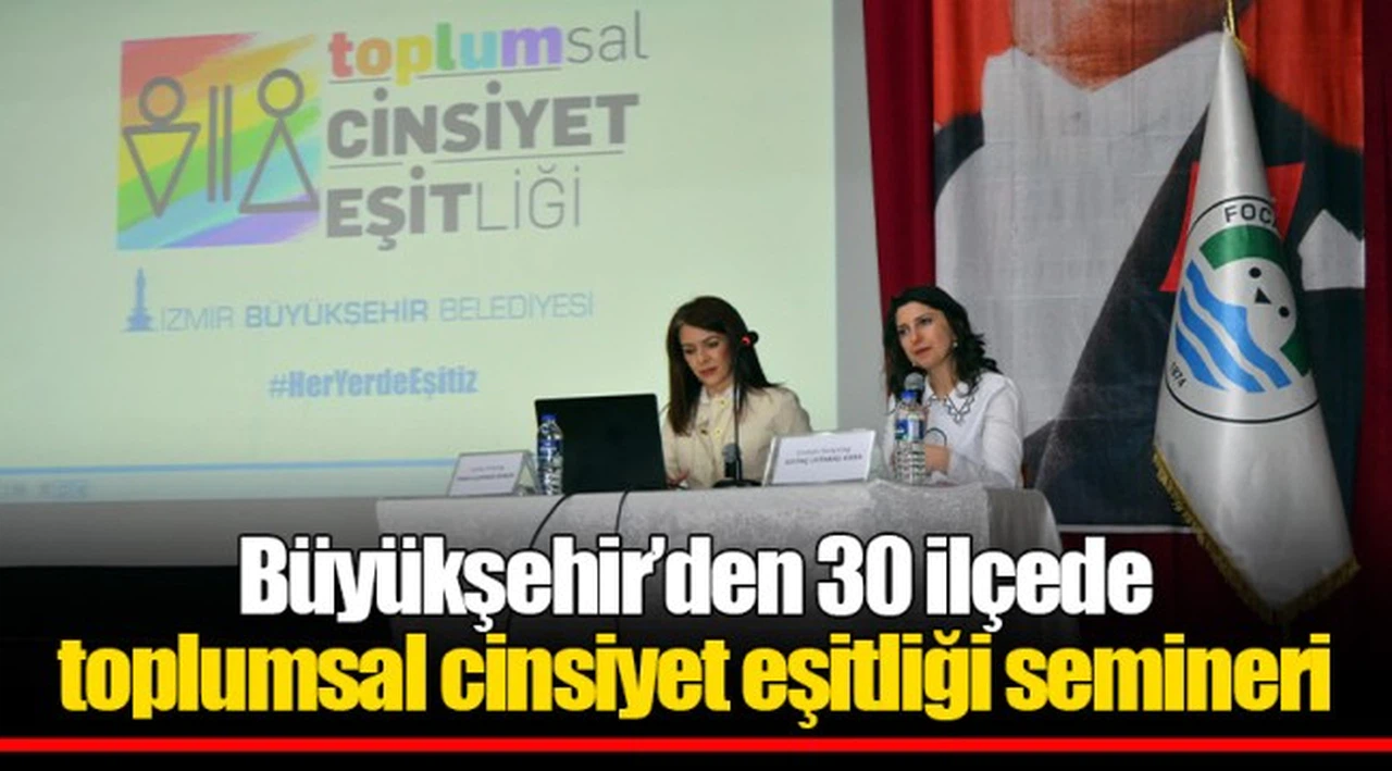 Büyükşehir’den 30 ilçede toplumsal cinsiyet eşitliği semineri