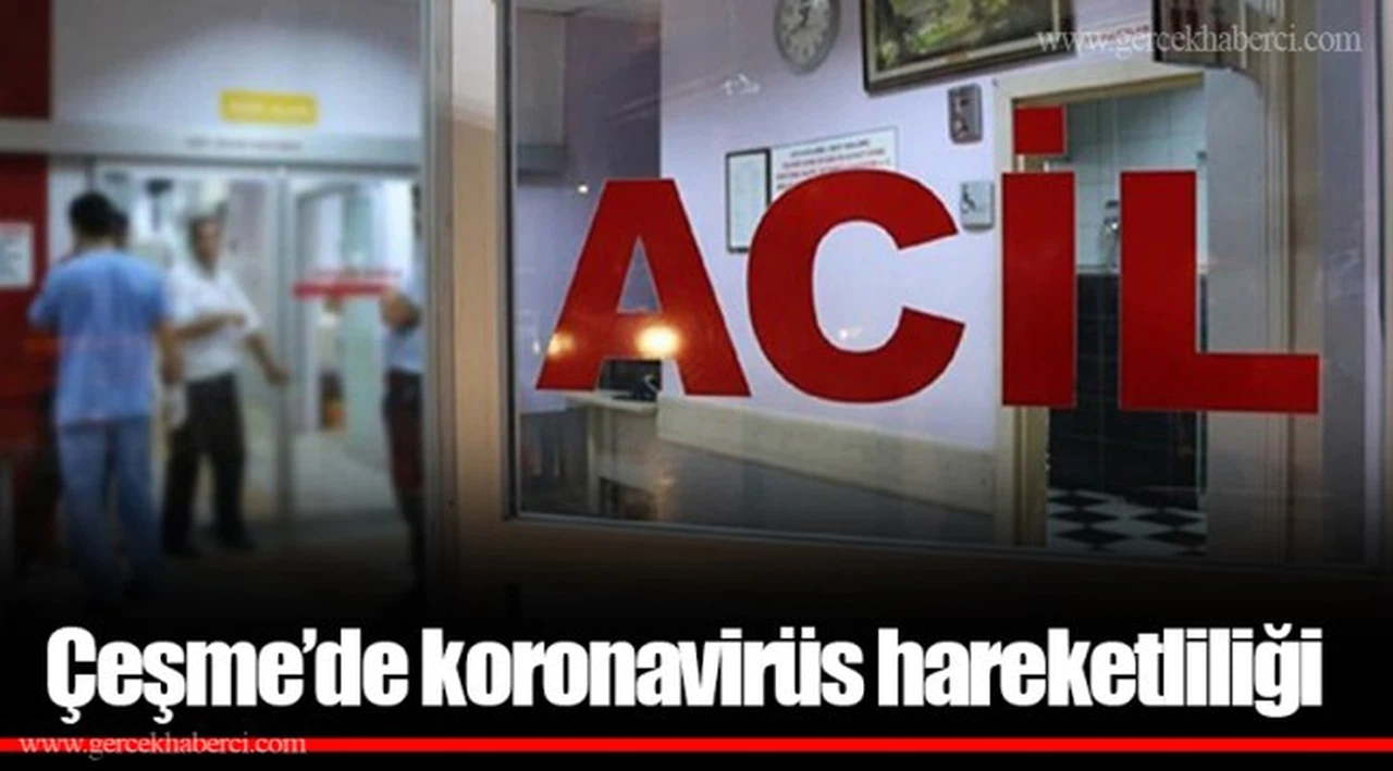 Çeşme’de koronavirüs hareketliliği