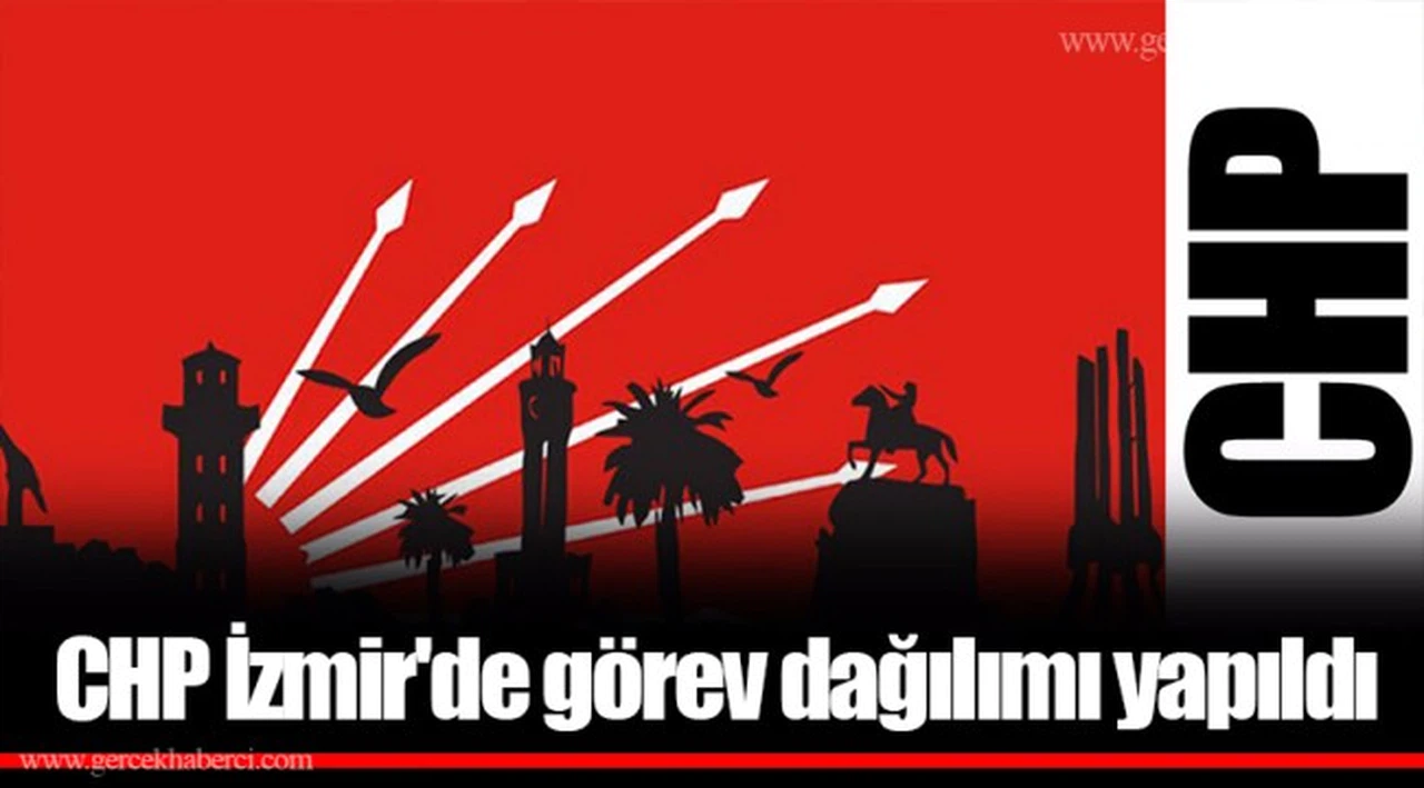 CHP İzmir'de görev dağılımı yapıldı