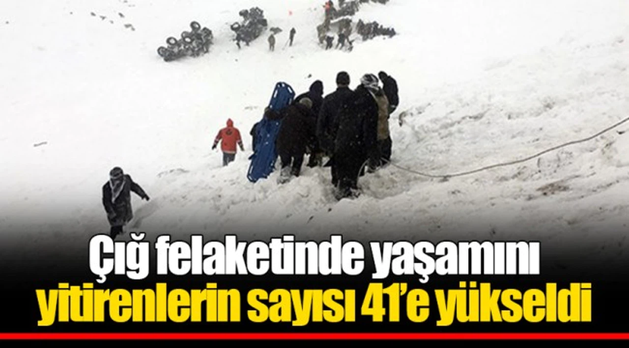 Çığ felaketinde yaşamını yitirenlerin sayısı 41’e yükseldi