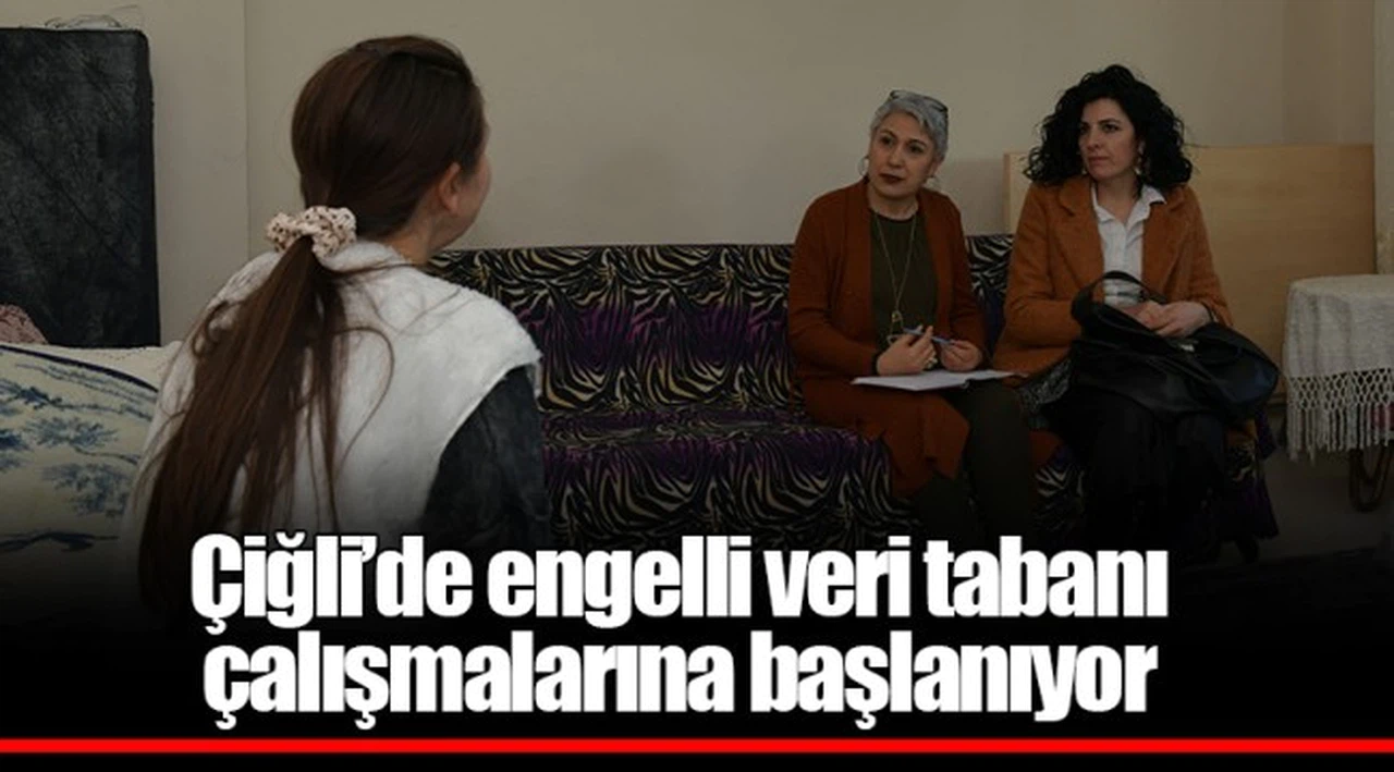 Çiğli’de engelli veri tabanı çalışmalarına başlanıyor