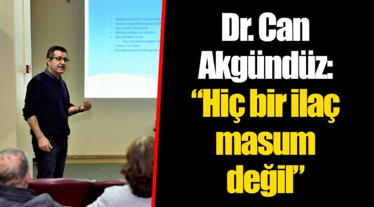 Dr. Can Akgündüz: “Hiç bir ilaç masum değil”