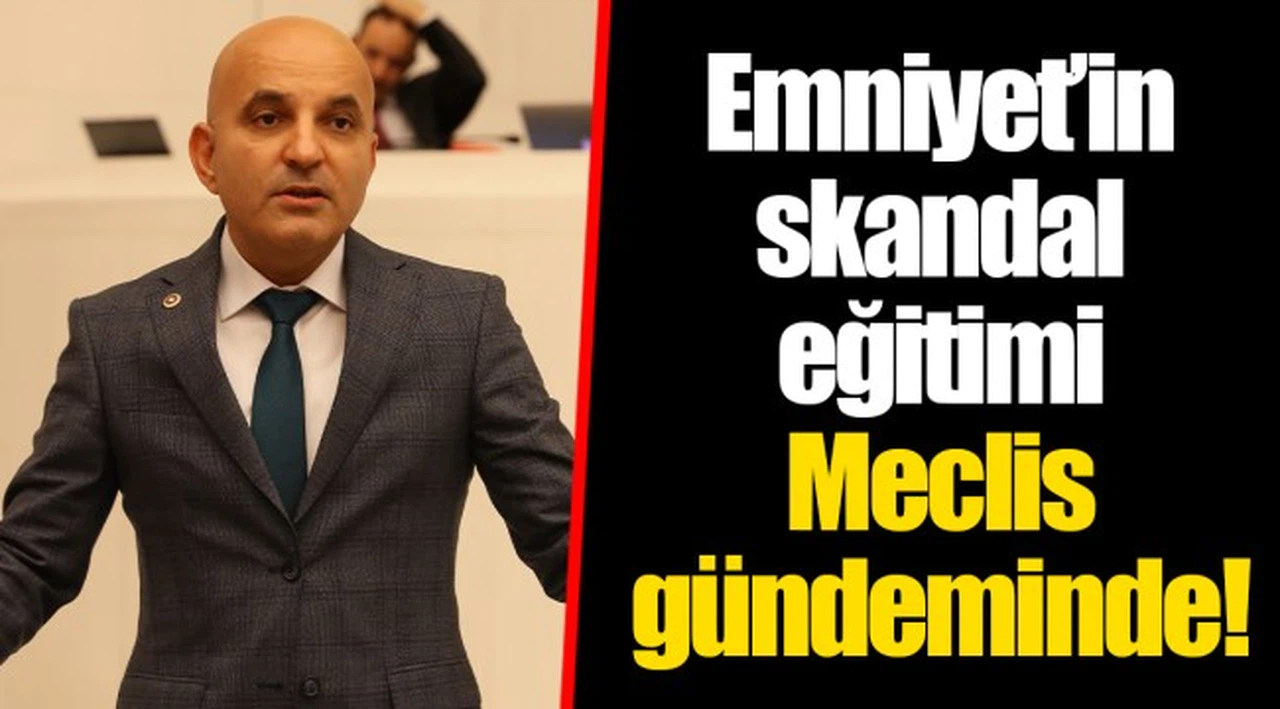 Emniyet’in skandal eğitimi Meclis gündeminde!