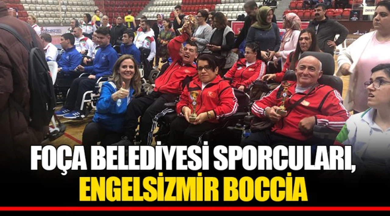 FOÇA BELEDİYESİ SPORCULARI, ENGELSİZMİR BOCCİA TURNUVASI’NDA BAŞARILAR KAZANDI