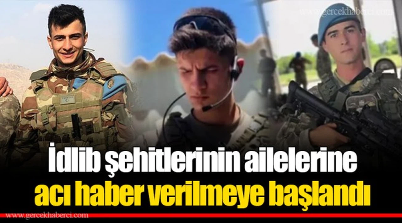 İdlib şehitlerinin ailelerine acı haber verilmeye başlandı