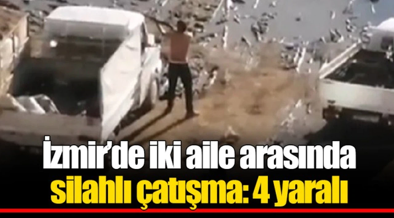 İzmir’de iki aile arasında silahlı çatışma: 4 yaralı
