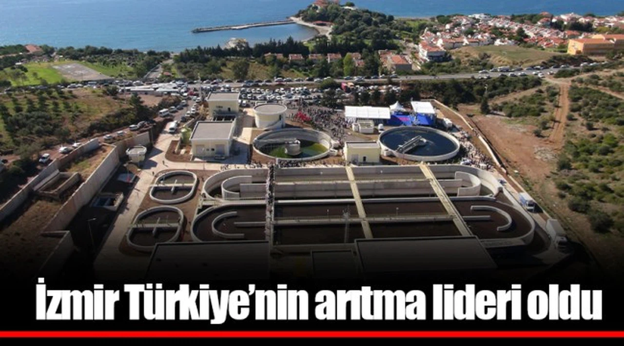 İzmir Türkiye’nin arıtma lideri oldu