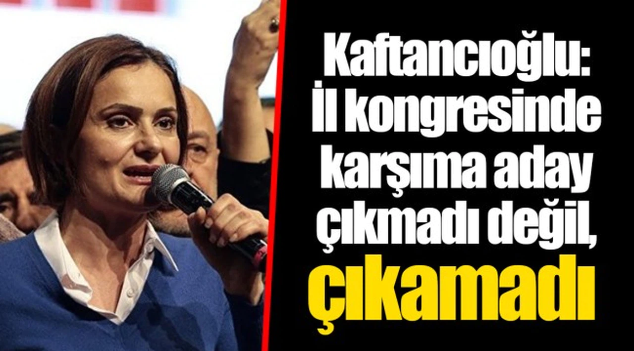 Kaftancıoğlu: İl kongresinde karşıma aday çıkmadı değil, çıkamadı