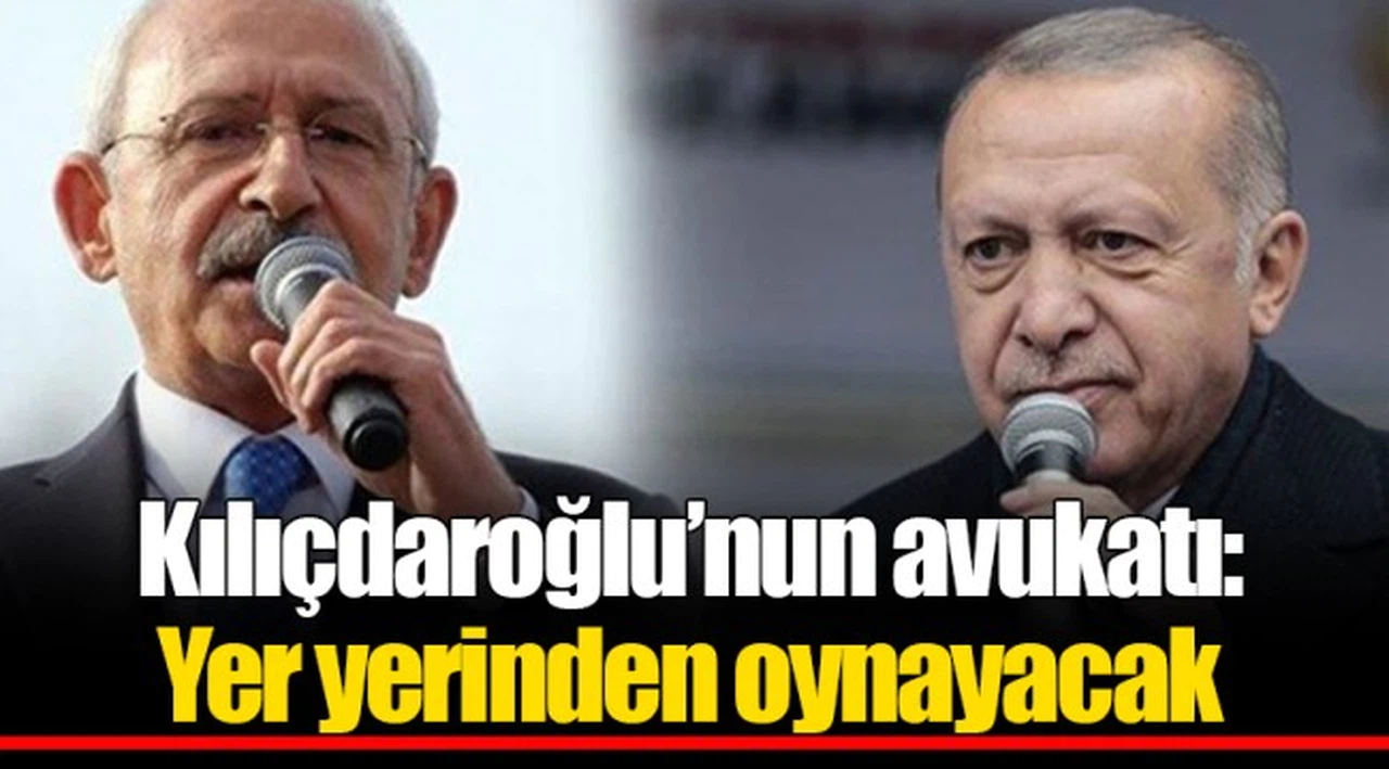 Kılıçdaroğlu’nun avukatı: Yer yerinden oynayacak