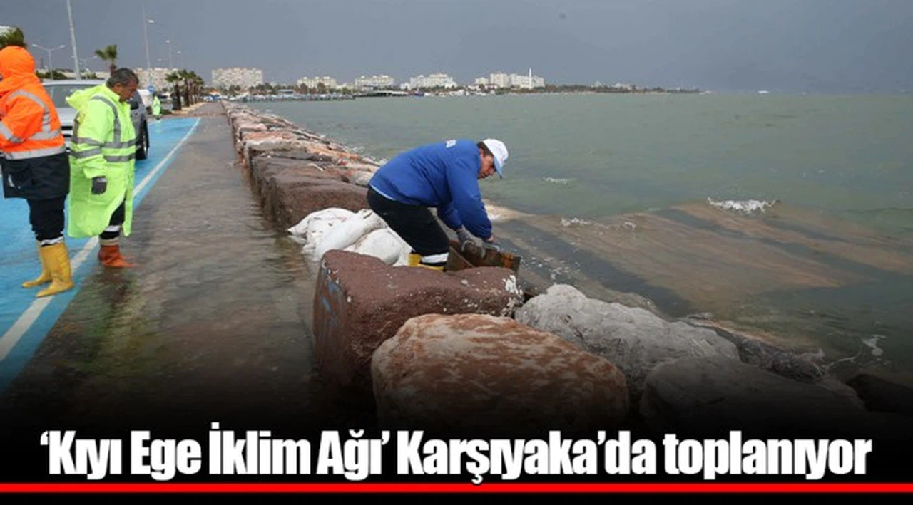 ‘Kıyı Ege İklim Ağı’ Karşıyaka’da toplanıyor