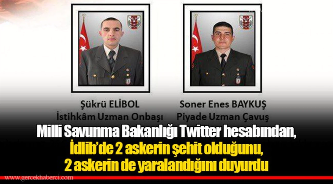 Milli Savunma Bakanlığı Twitter hesabından, İdlib’de 2 askerin şehit olduğunu, 2 askerin de yaralandığını duyurdu