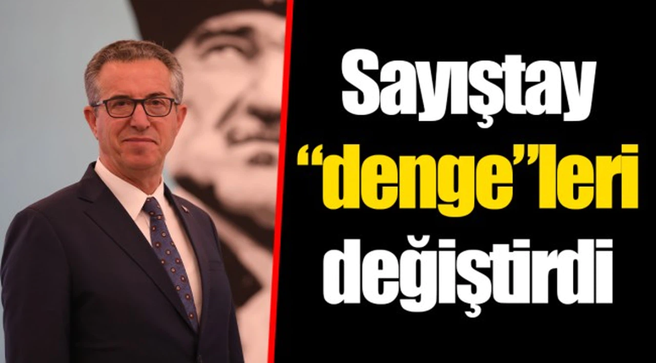 Sayıştay “denge”leri değiştirdi