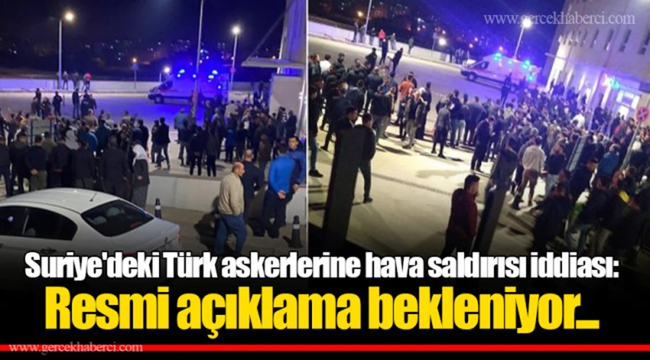 Suriye'deki Türk askerlerine hava saldırısı iddiası: Resmi açıklama bekleniyor...