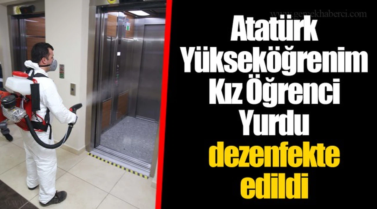 Atatürk Yükseköğrenim Kız Öğrenci Yurdu dezenfekte edildi