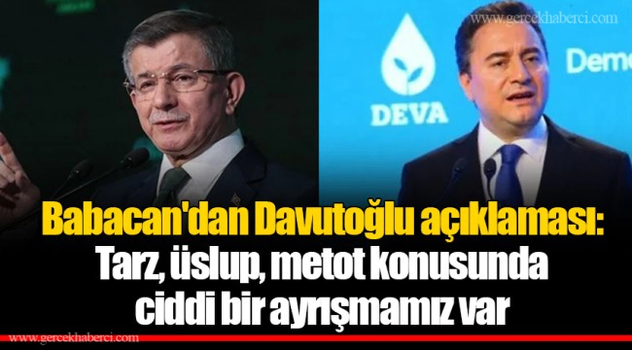 Babacan'dan Davutoğlu açıklaması: Tarz, üslup, metot konusunda ciddi bir ayrışmamız var