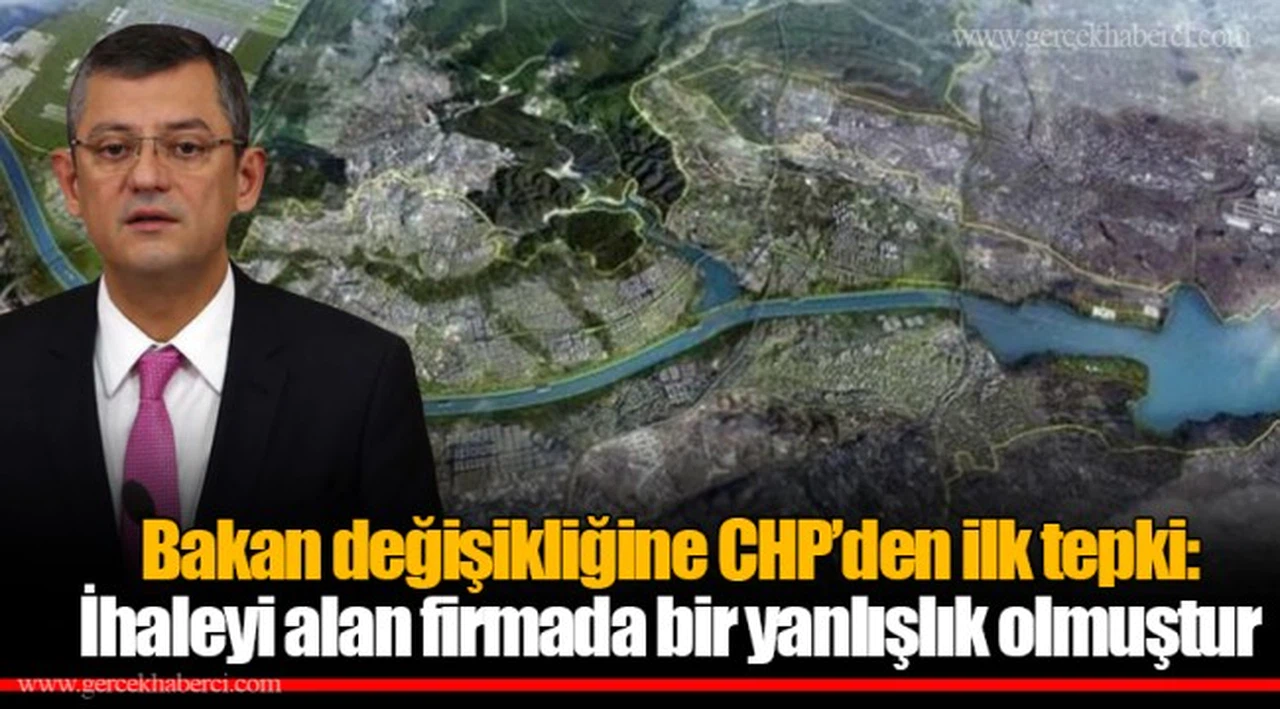 Bakan değişikliğine CHP’den ilk tepki: İhaleyi alan firmada bir yanlışlık olmuştur