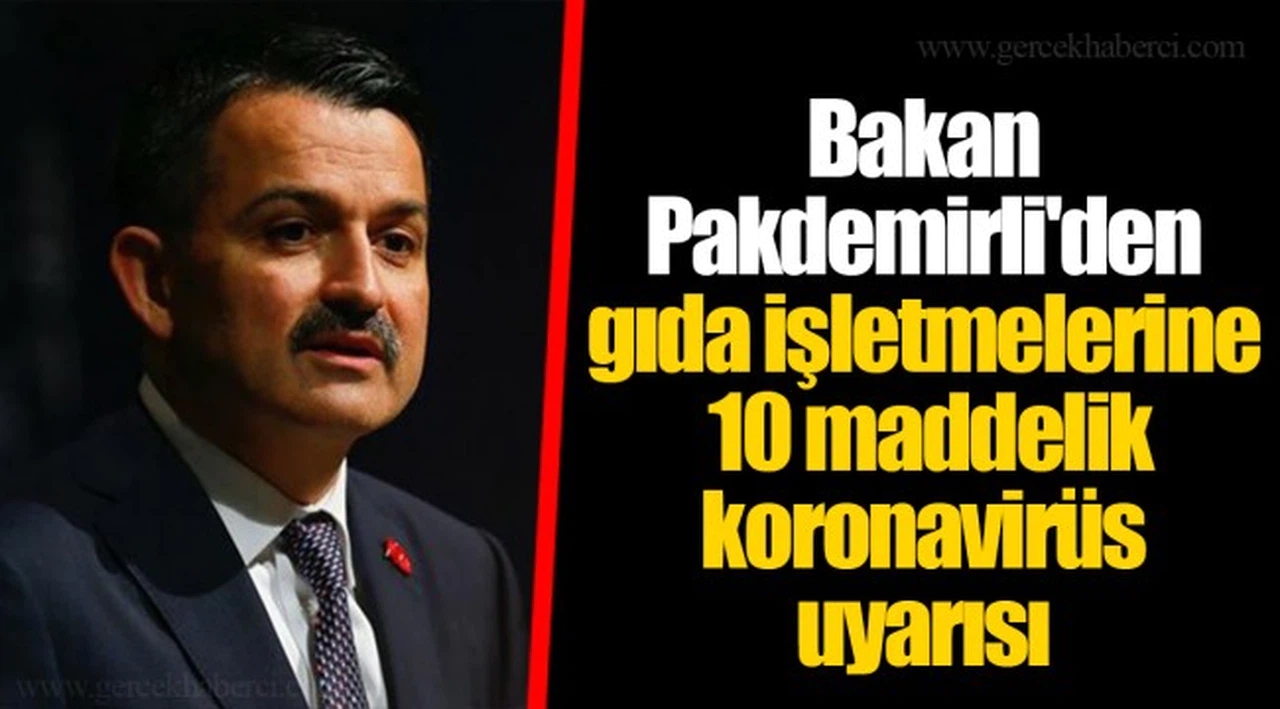 Bakan Pakdemirli'den gıda işletmelerine 10 maddelik koronavirüs uyarısı