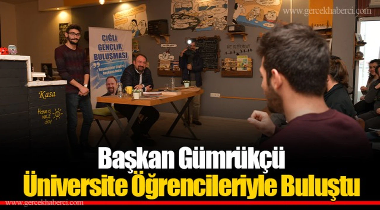Başkan Gümrükçü Üniversite Öğrencileriyle Buluştu