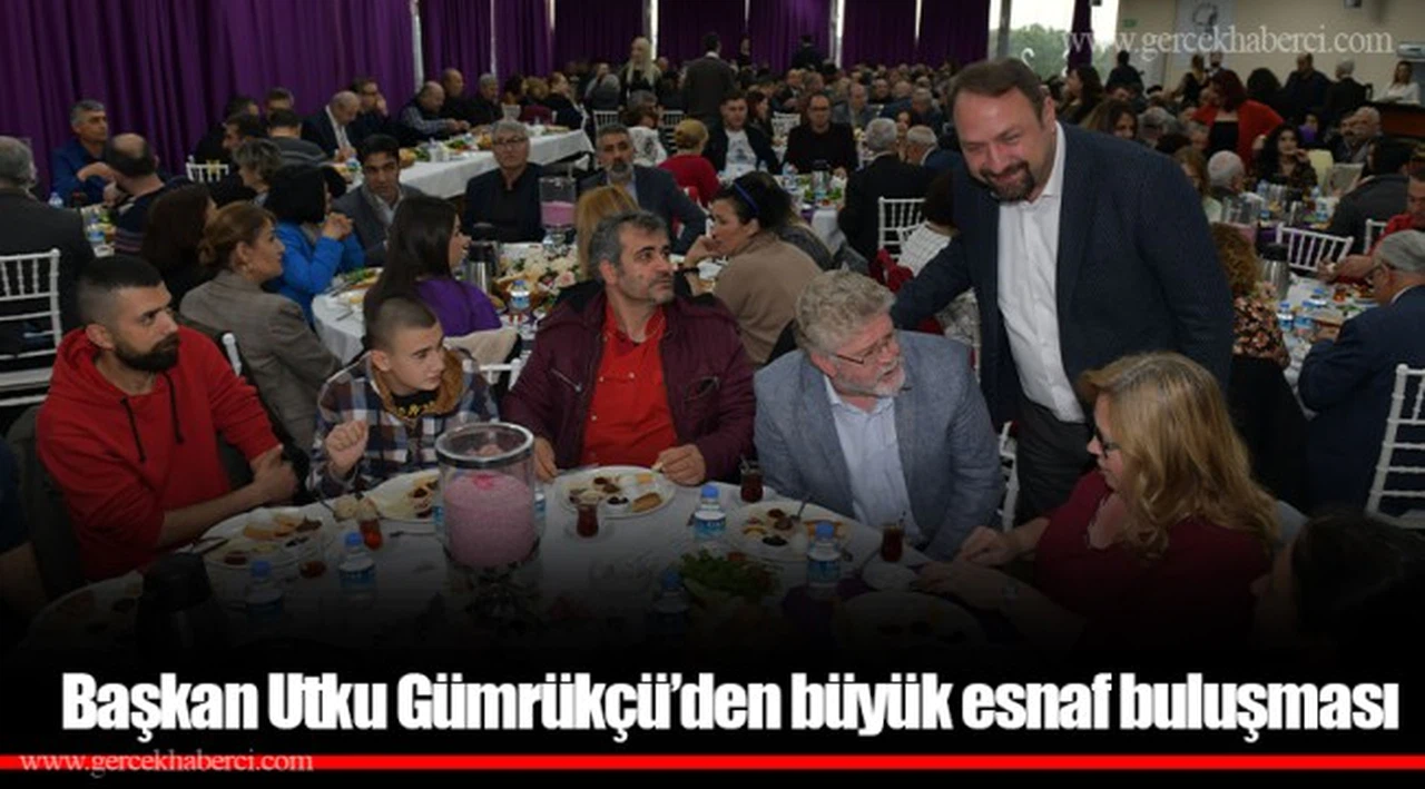 Başkan Utku Gümrükçü'den büyük esnaf buluşması 