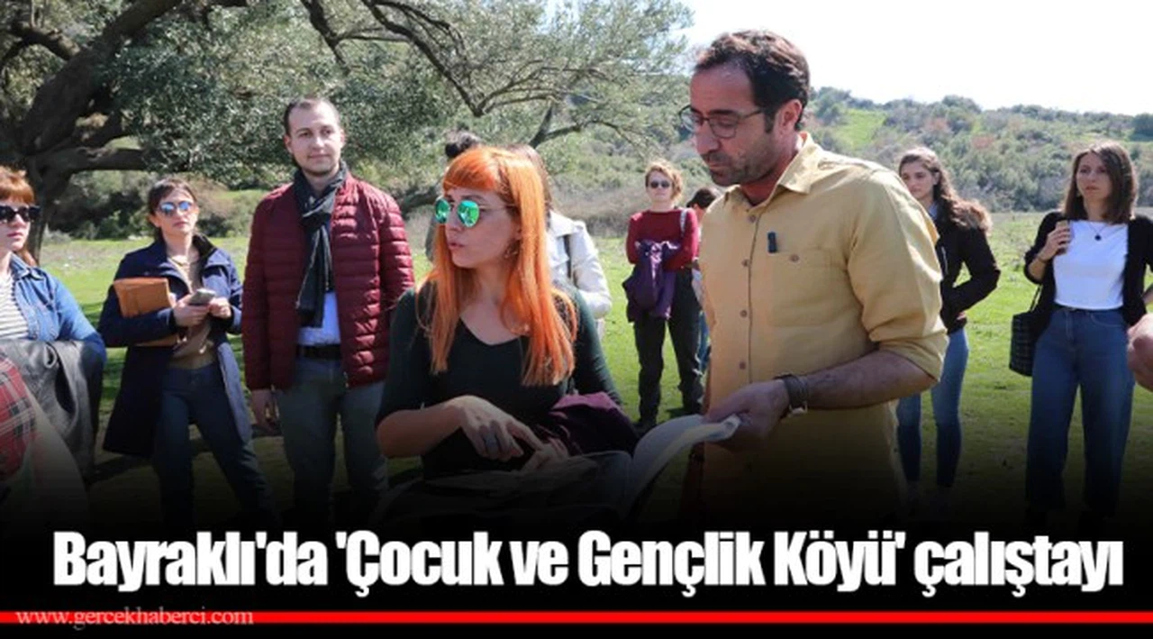 Bayraklı'da 'Çocuk ve Gençlik Köyü' çalıştayı