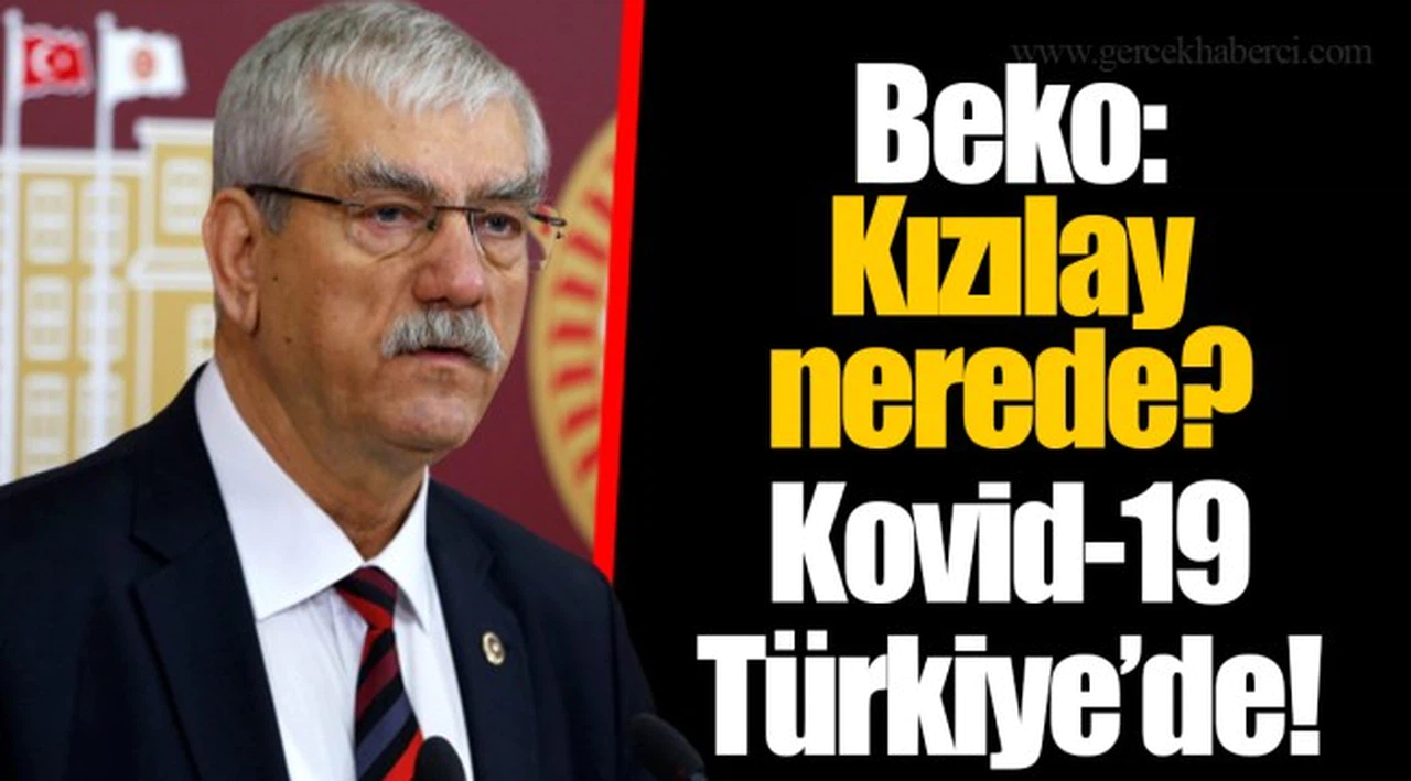 Beko: Kızılay nerede? Kovid-19 Türkiye’de!
