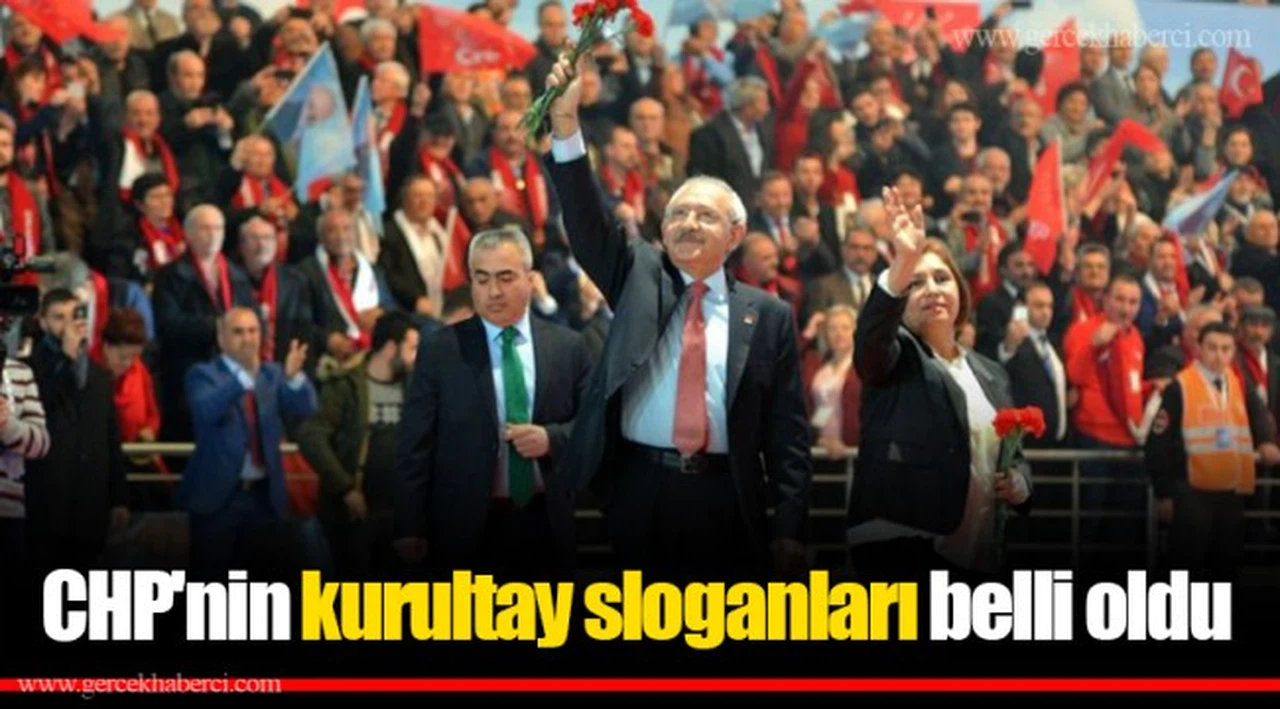 CHP'nin kurultay sloganları belli oldu