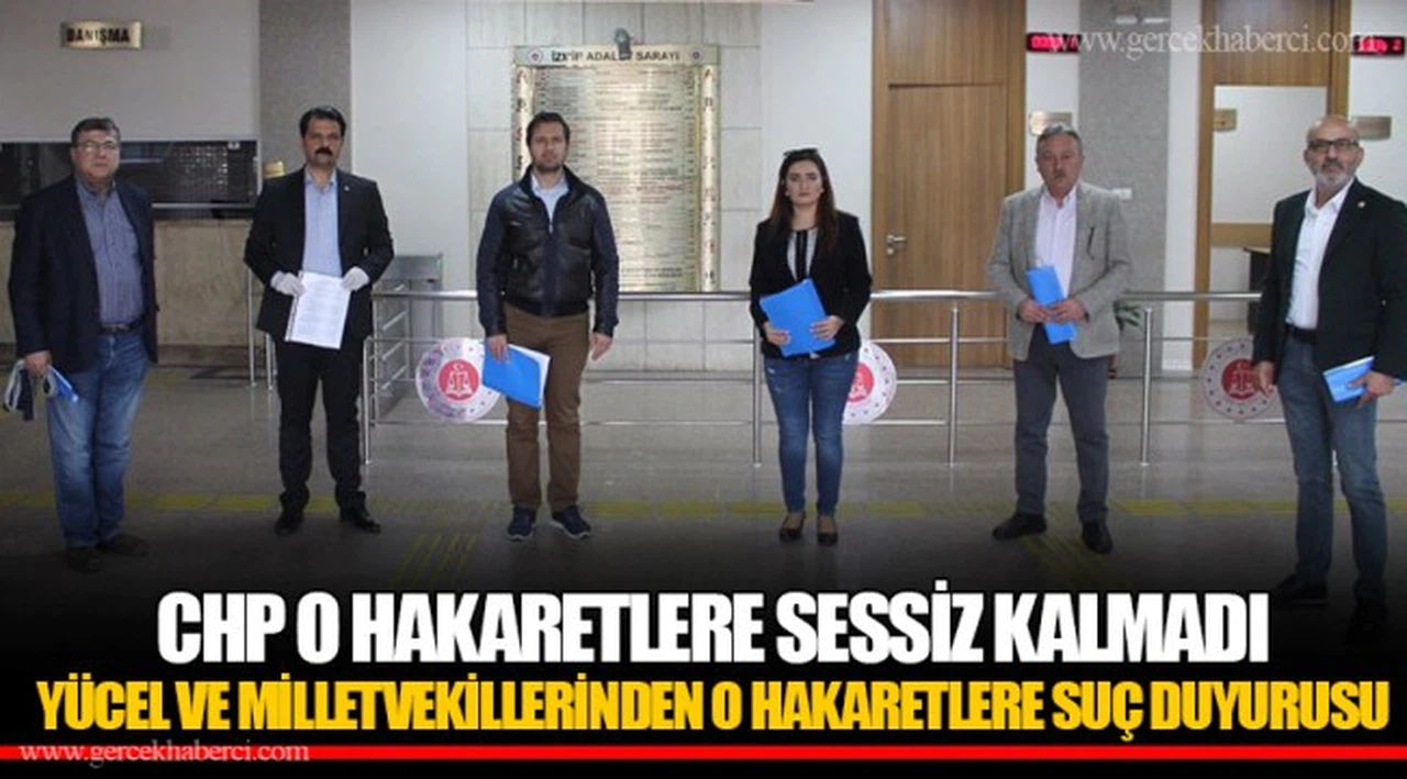 CHP O HAKARETLERE SESSİZ KALMADI