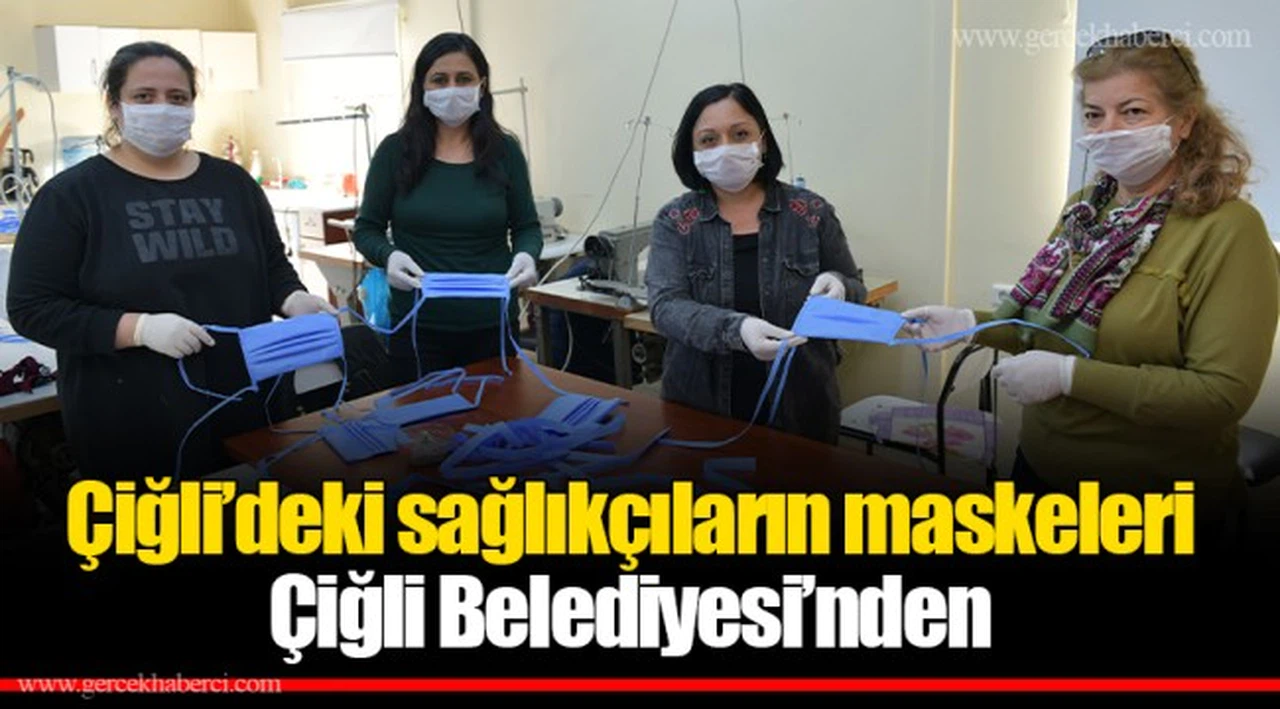 Çiğli’deki sağlıkçıların maskeleri Çiğli Belediyesi’nden