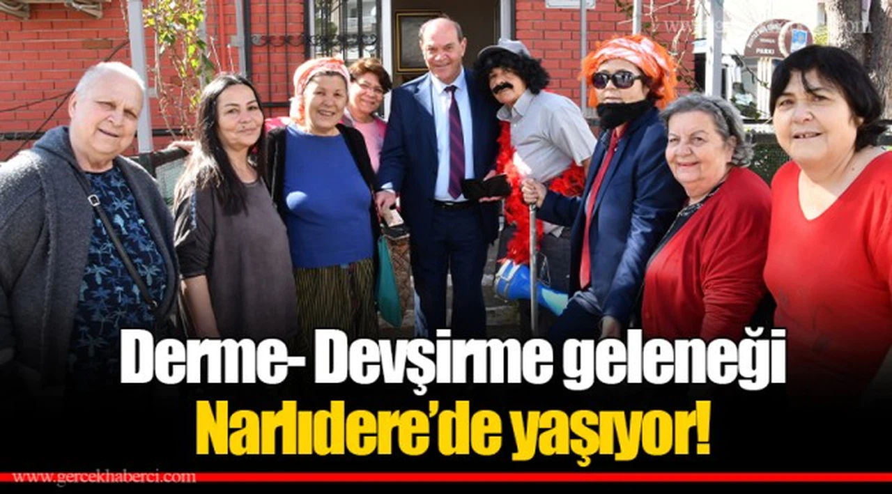 Derme- Devşirme geleneği Narlıdere’de yaşıyor!