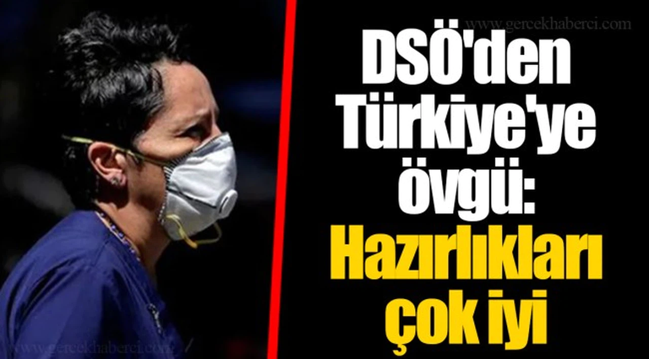 DSÖ'den Türkiye'ye övgü: Hazırlıkları çok iyi