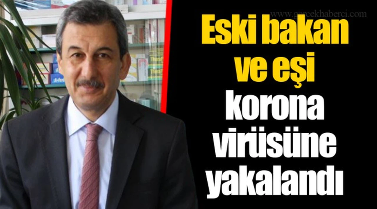 Eski bakan ve eşi korona virüsüne yakalandı