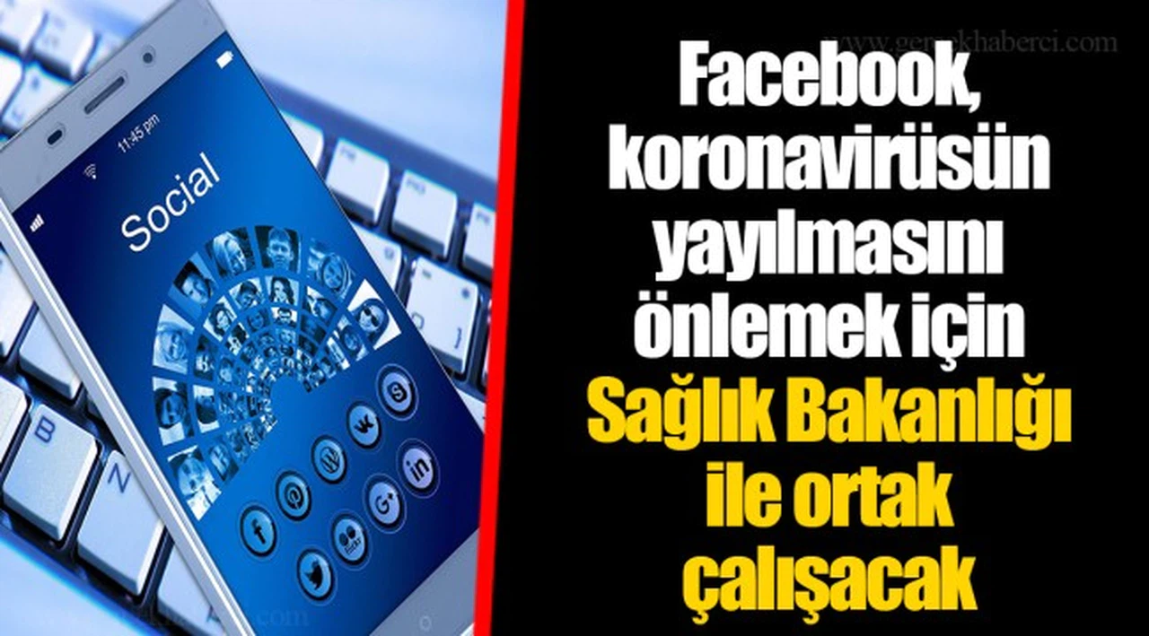 Facebook, koronavirüsün yayılmasını önlemek için Sağlık Bakanlığı ile ortak çalışacak