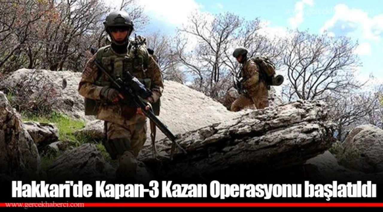 Hakkari'de Kapan-3 Kazan Operasyonu başlatıldı