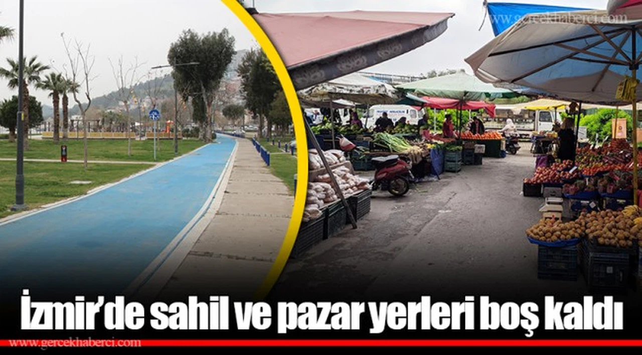 İzmir’de sahil ve pazar yerleri boş kaldı