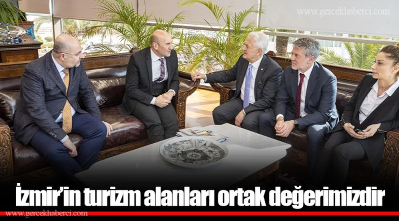İzmir’in turizm alanları ortak değerimizdir