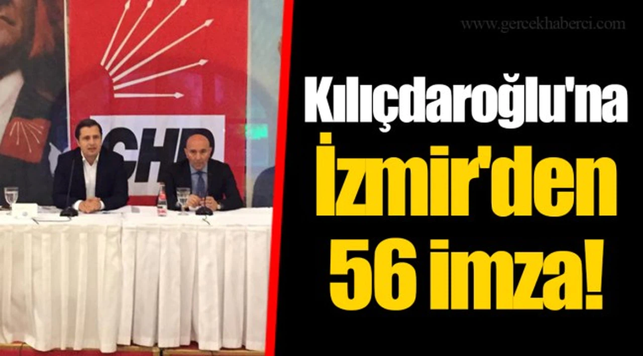 Kılıçdaroğlu'na İzmir'den 56 imza!