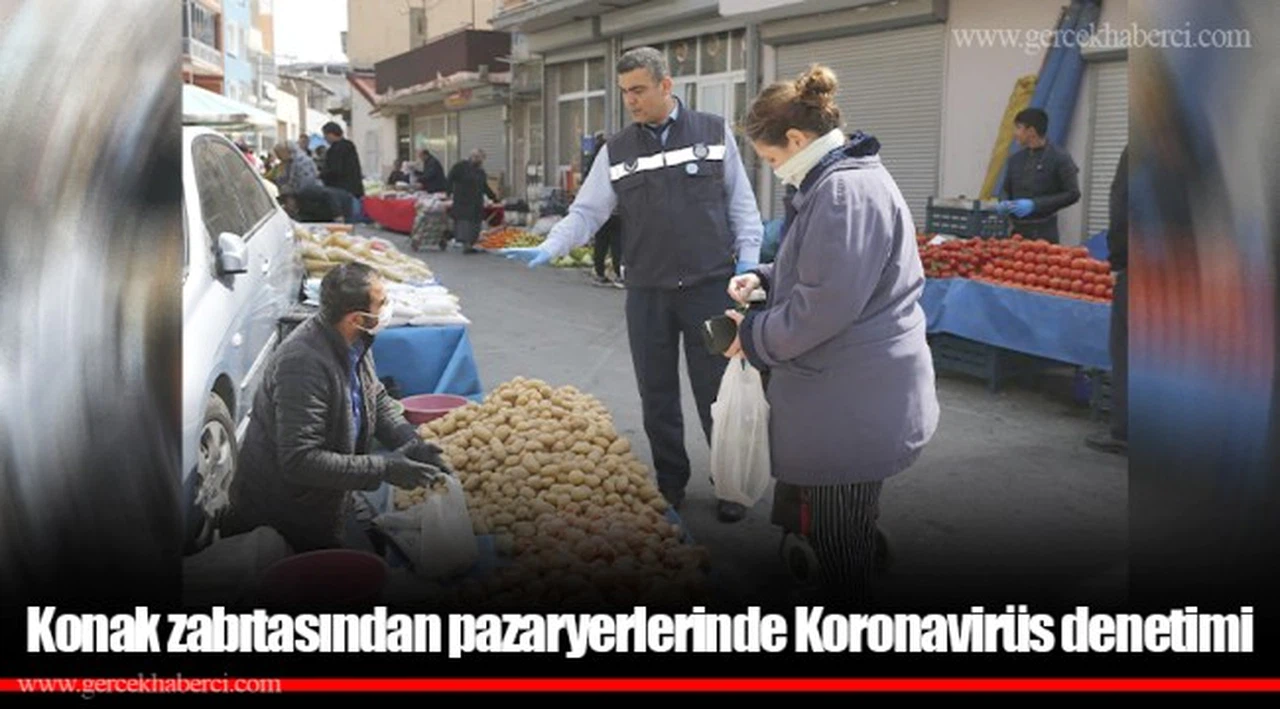 Konak zabıtasından pazaryerlerinde Koronavirüs denetimi