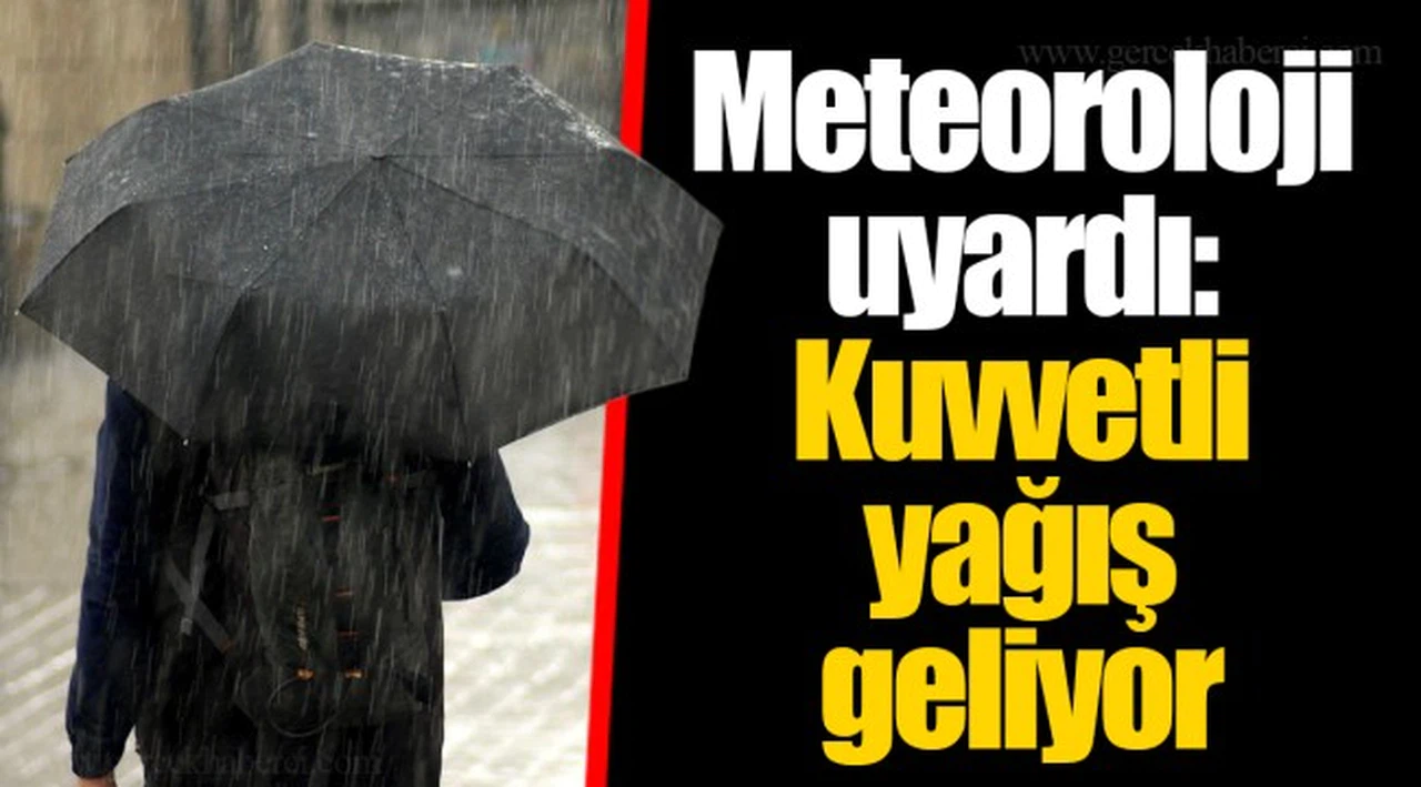 Meteoroloji uyardı: Kuvvetli yağış geliyor