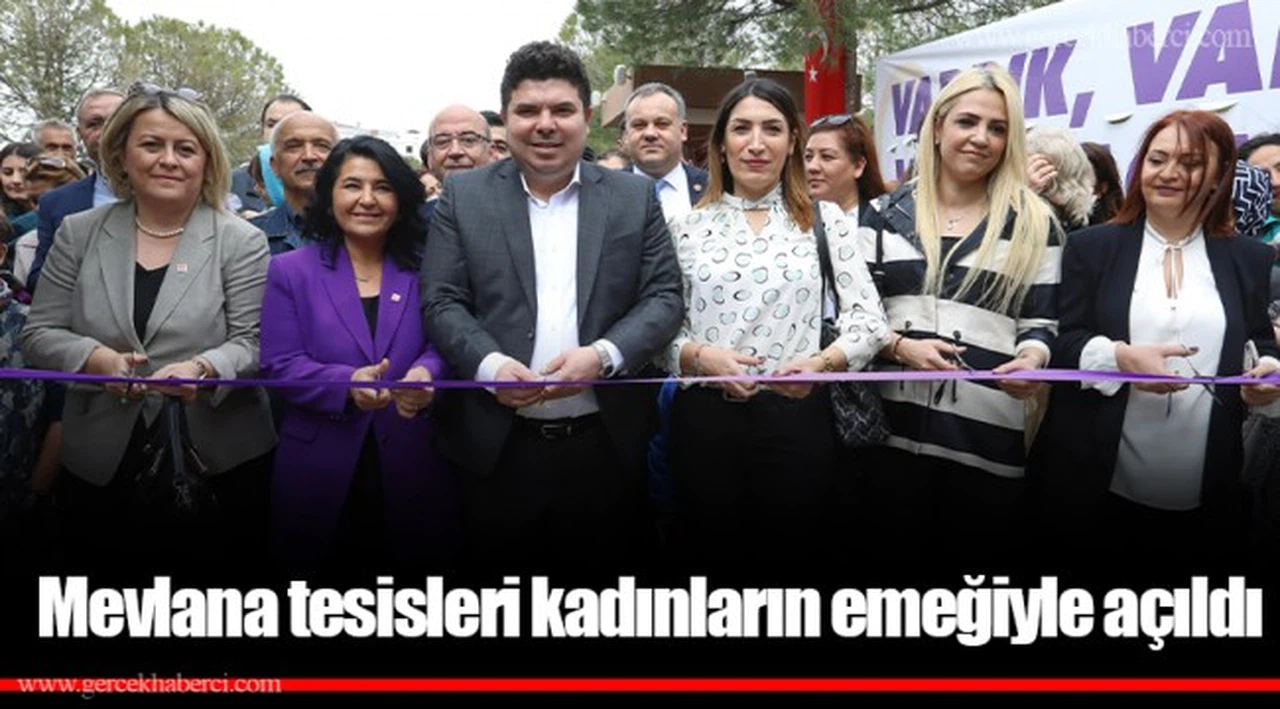 Mevlana tesisleri kadınların emeğiyle açıldı 