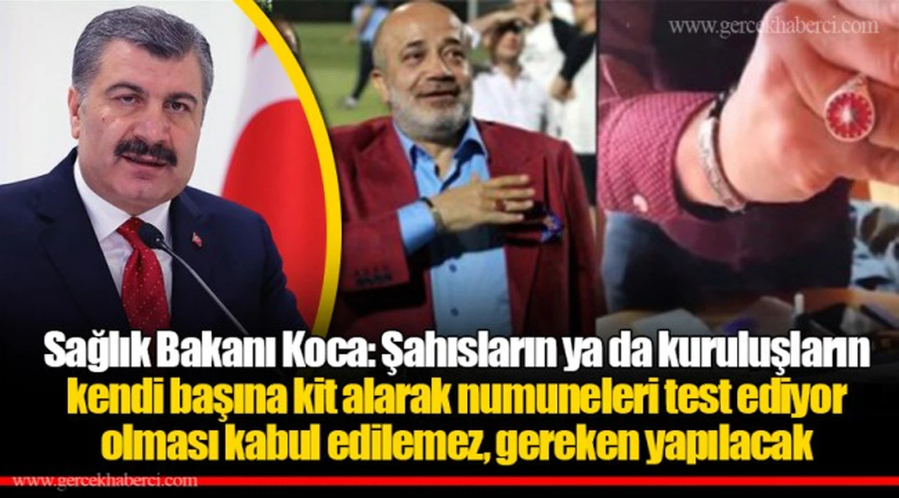 Sağlık Bakanı Koca: Şahısların ya da kuruluşların kendi başına kit alarak numuneleri test ediyor olması kabul edilemez, gereken yapılacak