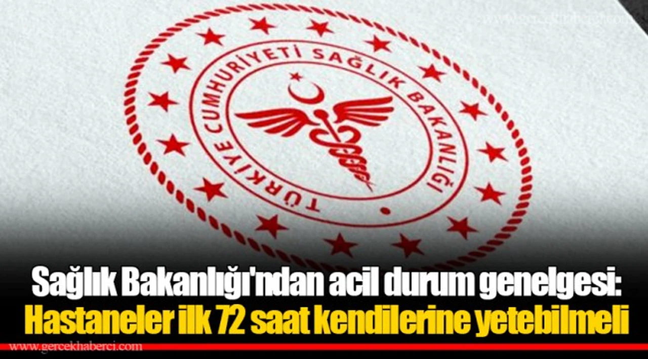 Sağlık Bakanlığı'ndan acil durum genelgesi: Hastaneler ilk 72 saat kendilerine yetebilmeli