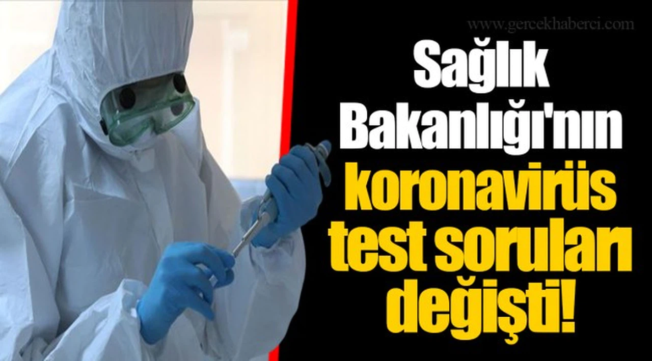 Sağlık Bakanlığı'nın koronavirüs test soruları değişti!