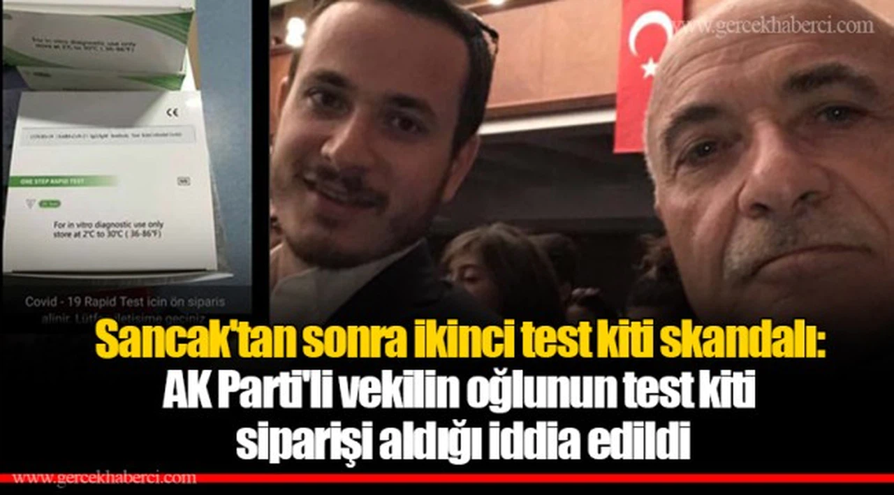Sancak'tan sonra ikinci test kiti skandalı: AKP'li vekilin oğlunun test kiti siparişi aldığı iddia edildi