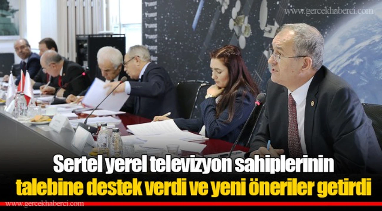 Sertel yerel televizyon sahiplerinin talebine destek verdi ve yeni öneriler getirdi