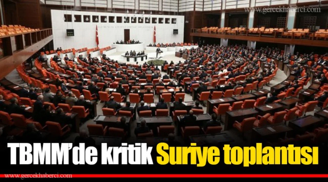 TBMM’de kritik Suriye toplantısı