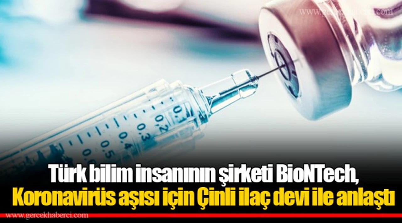 Türk bilim insanının şirketi BioNTech, Koronavirüs aşısı için Çinli ilaç devi ile anlaştı
