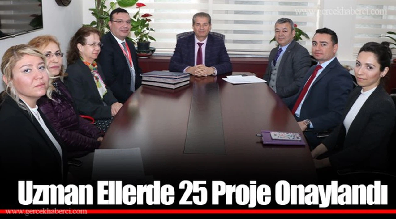 Uzman Ellerde 25 Proje Onaylandı
