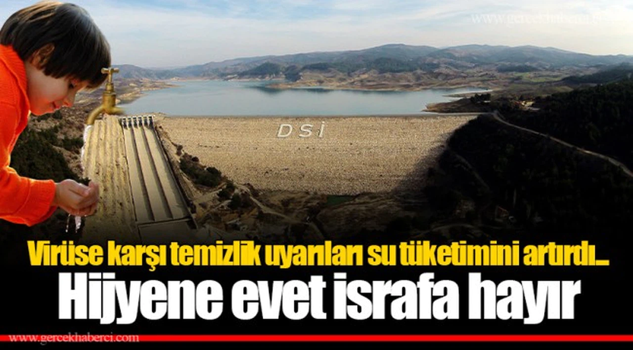 Virüse karşı temizlik uyarıları su tüketimini artırdı... Hijyene evet israfa hayır